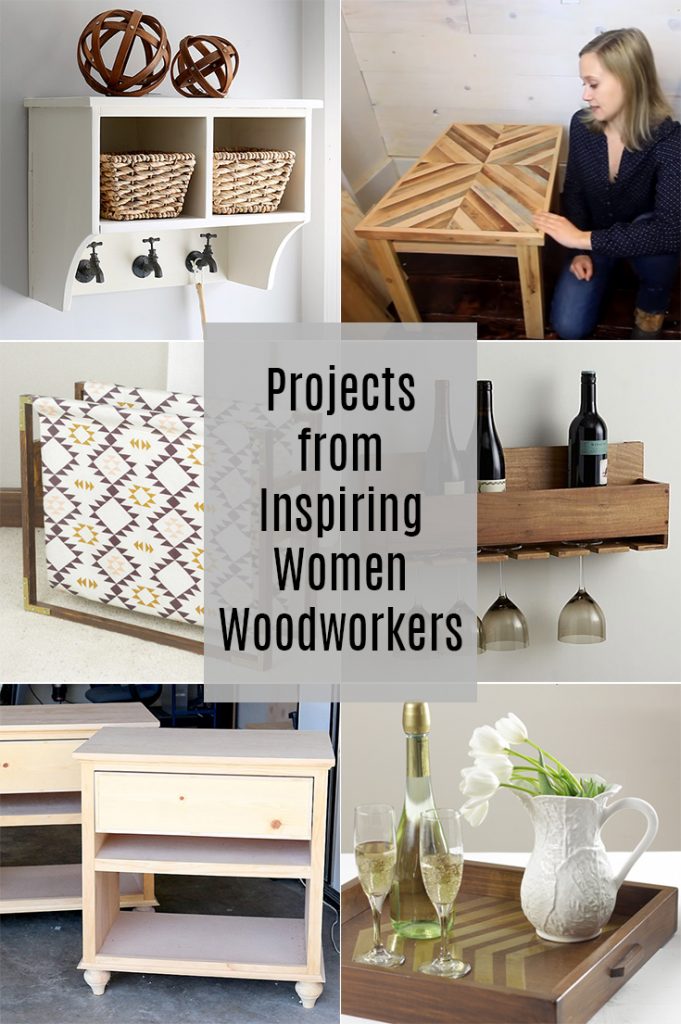 Need a woman woodworker role model? Check out projects from these inspiring ladies!
